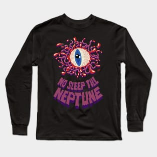 NO SLEEP TILL NEPTUNE Long Sleeve T-Shirt